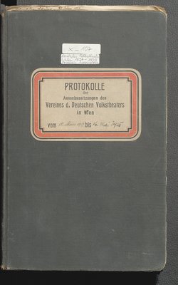 Protokolle der Ausschusssitzungen des Vereines des Deutschen Volkstheaters in Wien