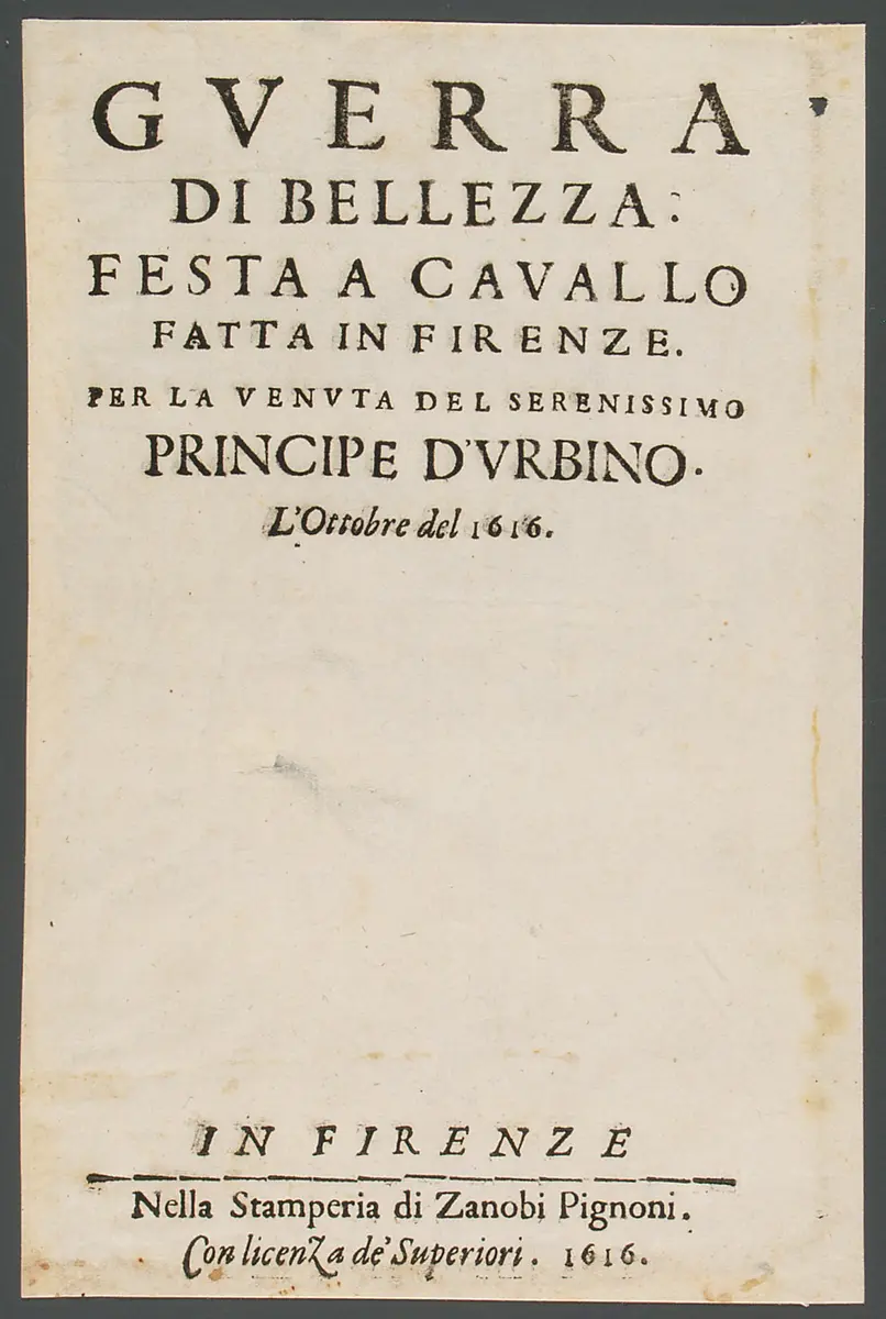 Guerra di bellezza, Titel in Vorlageform: Guerra di bellezza. Festa a cavallo fatta in Firenze per la venuta del Serenissimo Principe d'Urbino. L'Ottobre del 1616.